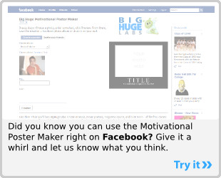 Use the Motivational Poster Maker right on Facebook!